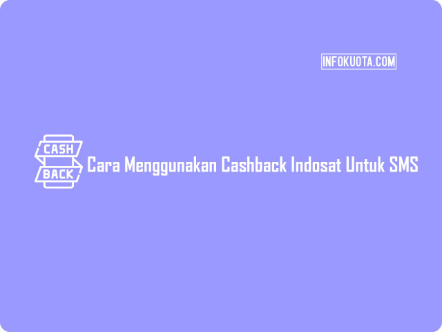 √ 3+ Cara Menggunakan Cashback Indosat Terbaru 2021 | Infokuota.com